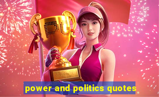 power and politics quotes