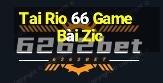 Tai Rio 66 Game Bài Zic