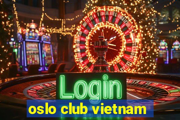 oslo club vietnam