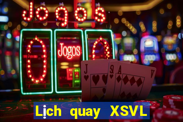 Lịch quay XSVL Thứ 3