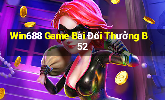 Win688 Game Bài Đổi Thưởng B52