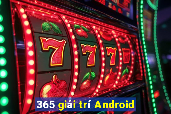 365 giải trí Android