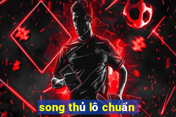 song thủ lô chuẩn