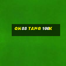 qh88 tang 100k