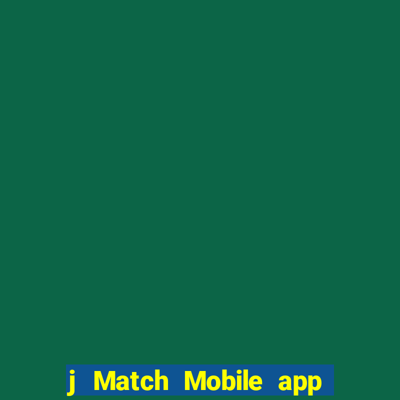 j Match Mobile app Tải về