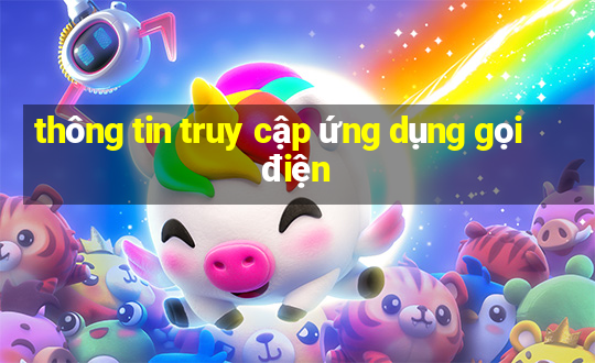 thông tin truy cập ứng dụng gọi điện