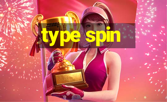 type spin