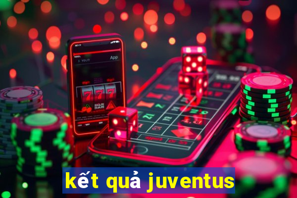 kết quả juventus