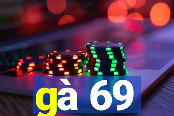 gà 69