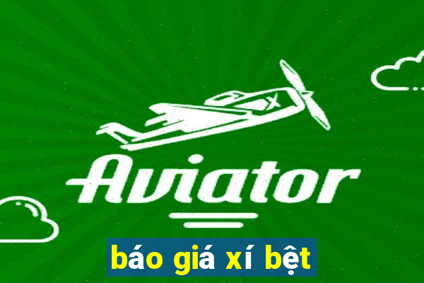 báo giá xí bệt