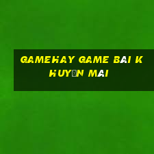 Gamehay Game Bài Khuyến Mãi