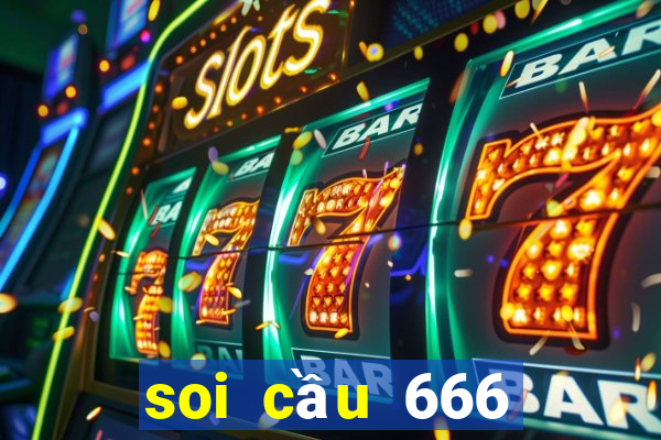 soi cầu 666 ngày hôm nay