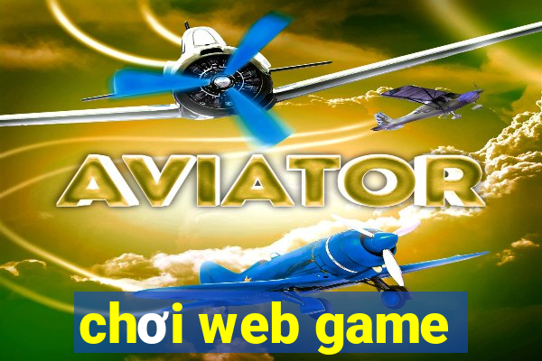 chơi web game