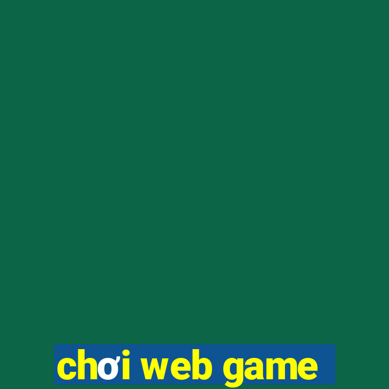 chơi web game