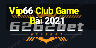 Vip66 Club Game Bài 2021