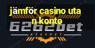 jämför casino utan konto