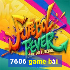 7606 game bài