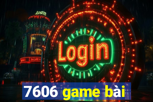 7606 game bài