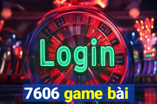 7606 game bài