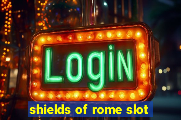 shields of rome slot