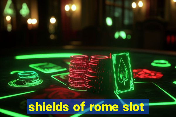 shields of rome slot