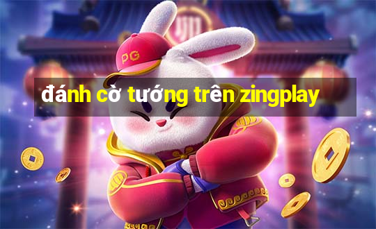 đánh cờ tướng trên zingplay