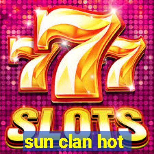 sun clan hot