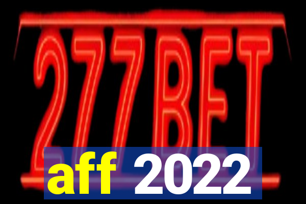 aff 2022