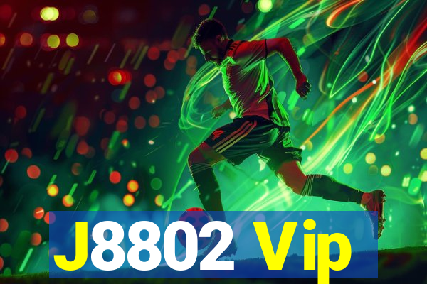 J8802 Vip