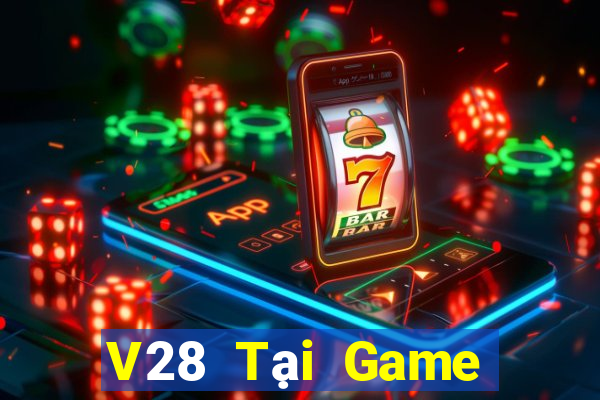 V28 Tại Game Bài Đổi Thưởng