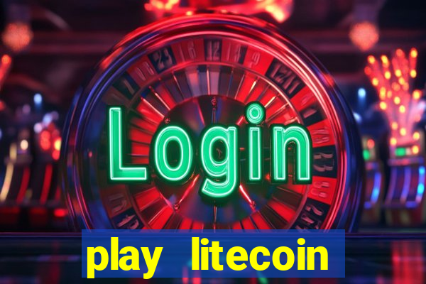 play litecoin casino games