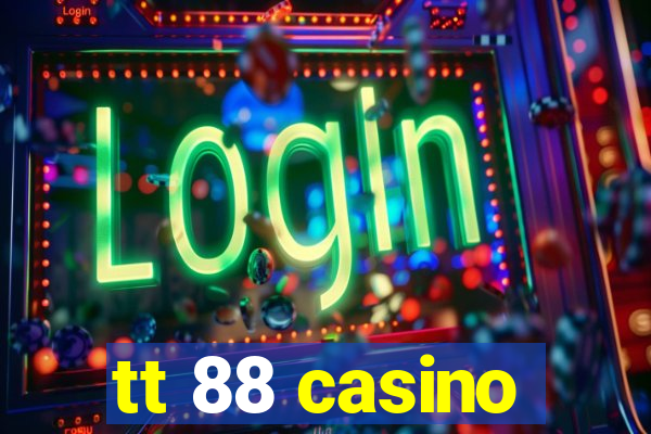 tt 88 casino