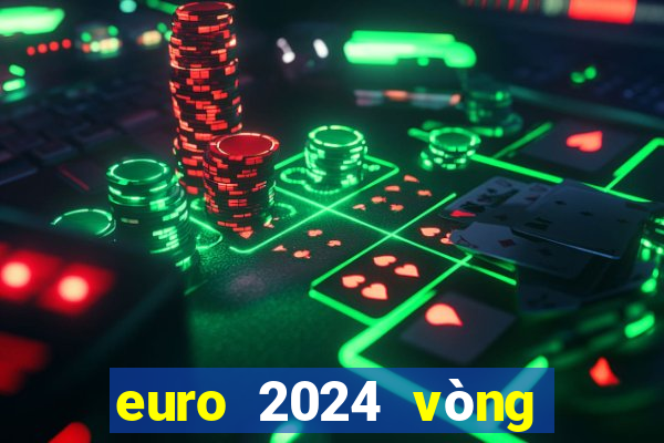 euro 2024 vòng chung kết