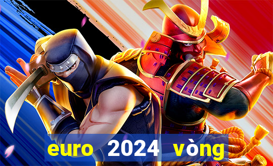 euro 2024 vòng chung kết