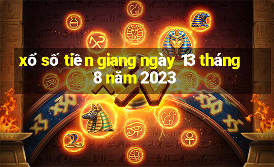 xổ số tiền giang ngày 13 tháng 8 năm 2023