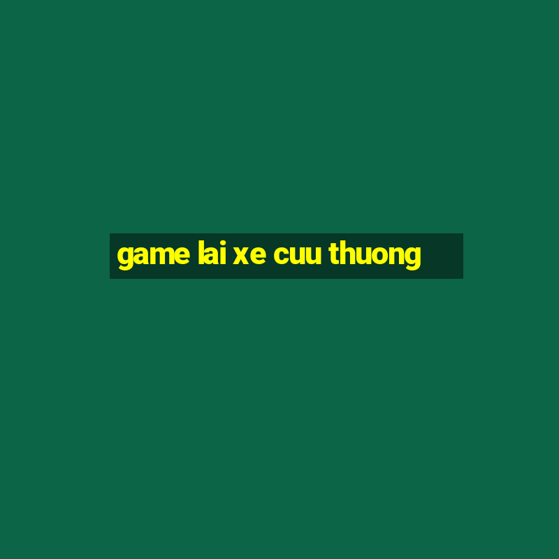 game lai xe cuu thuong