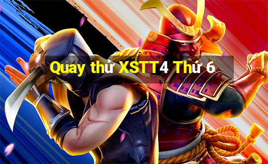 Quay thử XSTT4 Thứ 6