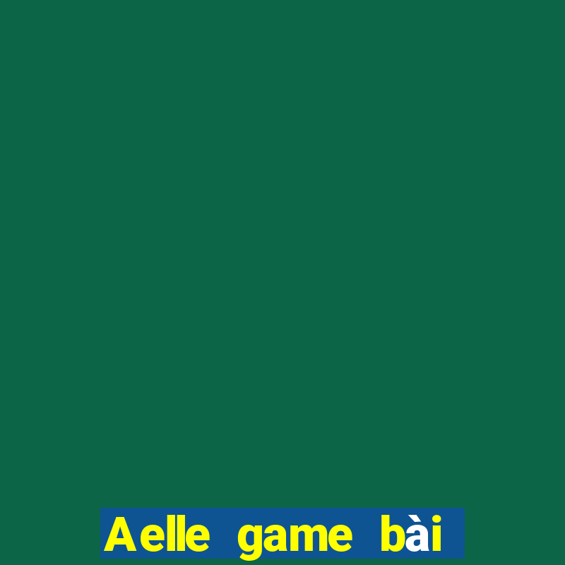 Aelle game bài Android hệ thống