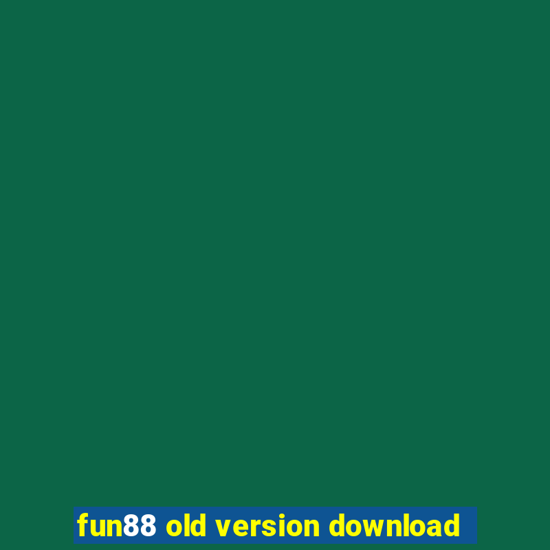 fun88 old version download