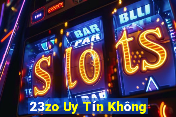 23zo Uy Tín Không