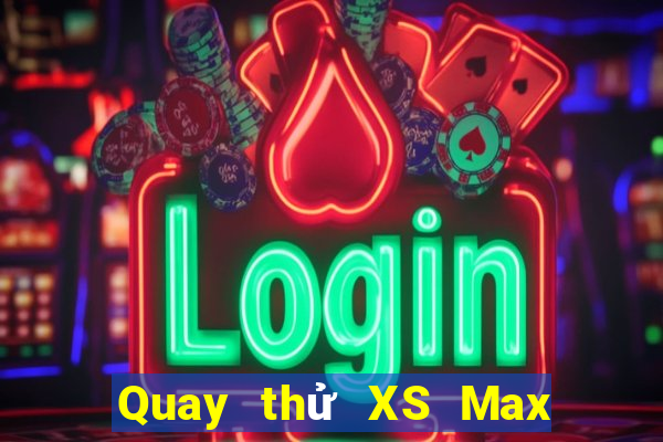 Quay thử XS Max 4D Thứ 7