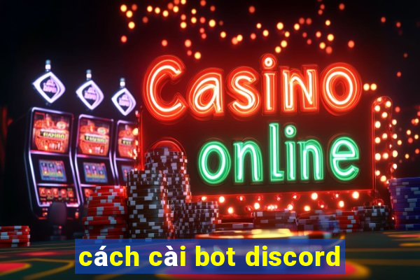 cách cài bot discord