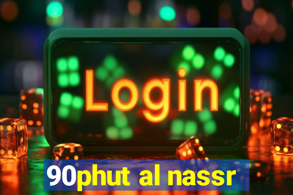 90phut al nassr