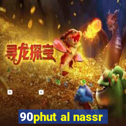 90phut al nassr