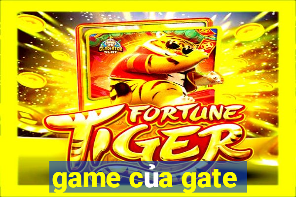 game của gate