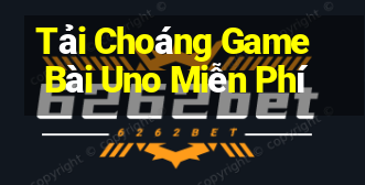 Tải Choáng Game Bài Uno Miễn Phí