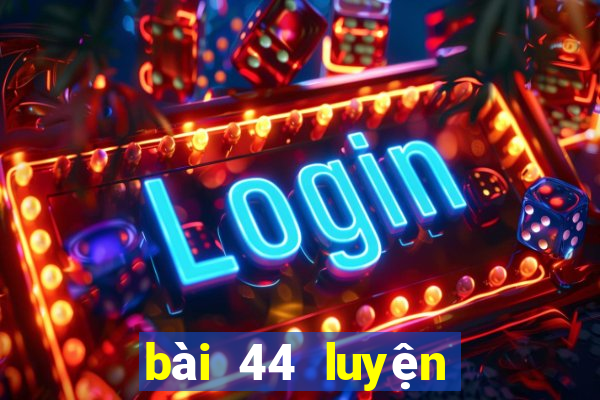 bài 44 luyện tập chung