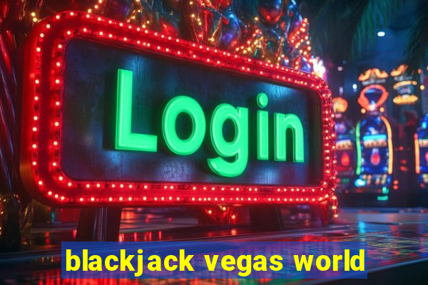 blackjack vegas world