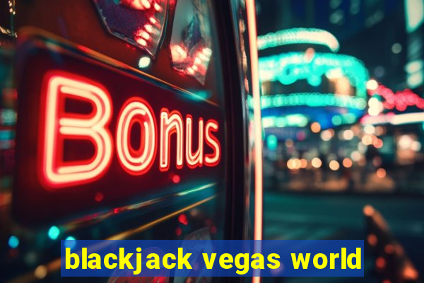 blackjack vegas world