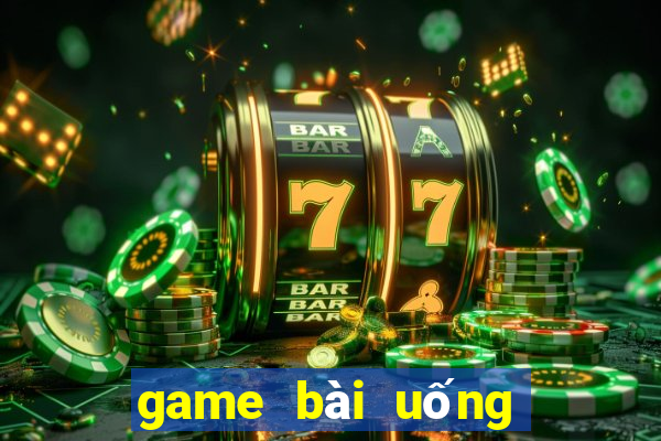 game bài uống rượu online